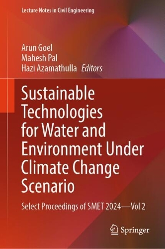 Sustainable Technologies for Water and Environment Under Climate Change Scenario: Select Proceedings of SMET 2024-Vol 2.