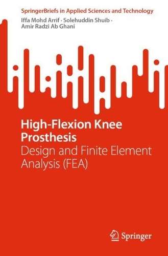 High-Flexion Knee Prosthesis: Design and Finite Element Analysis (FEA).