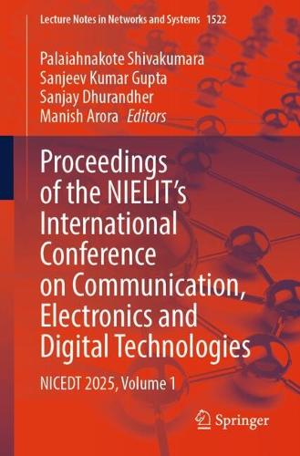 Proceedings of the NIELIT's International Conference on Communication, Electronics and Digital Technologies: NICEDT 2025, Volume 1.