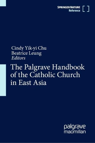 The Palgrave Handbook of the Catholic Church in East Asia.