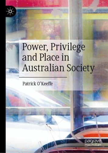 Power, Privilege and Place in Australian Society.