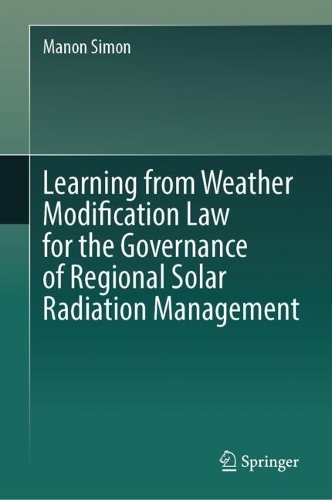 Learning from Weather Modification Law for the Governance of Regional Solar Radiation Management.