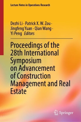 Proceedings of the 28th International Symposium on Advancement of Construction Management and Real Estate.