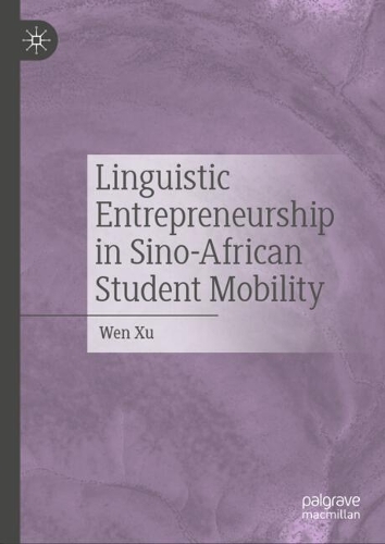 Linguistic Entrepreneurship in Sino-African Student Mobility.
