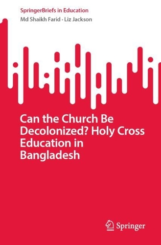 Can the Church Be Decolonized? Holy Cross Education in Bangladesh.