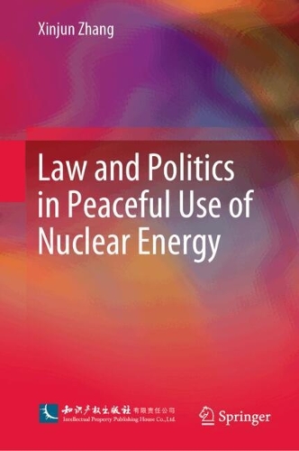 Law and Politics in Peaceful Use of Nuclear Energy.