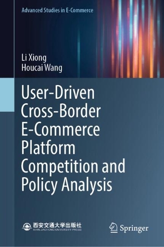 User-Driven Cross-Border E-Commerce Platform Competition and Policy Analysis.
