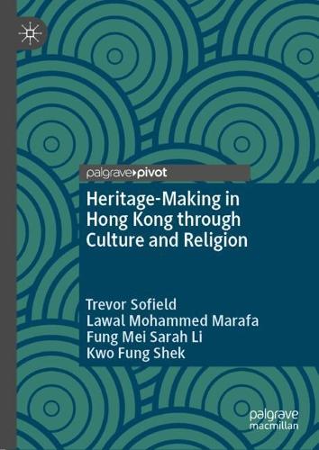 Heritage-Making in Hong Kong Through Culture and Religion.