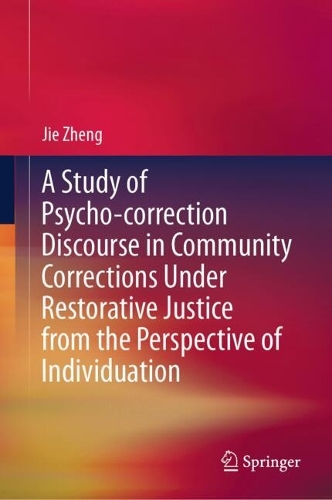 A Study of Psycho-correction Discourse in Community Corrections Under Restorative Justice from the Perspective of Individuation.