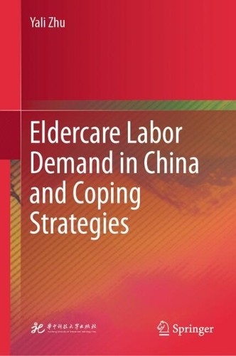 Eldercare Labor Demand in China and Coping Strategies.