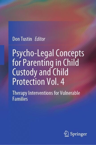 Psycho-legal Concepts for Parenting in Child Custody and Child Protection. Vol. 4