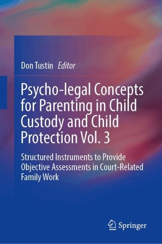 Psycho-legal Concepts for Parenting in Child Custody and Child Protection. Vol. 3