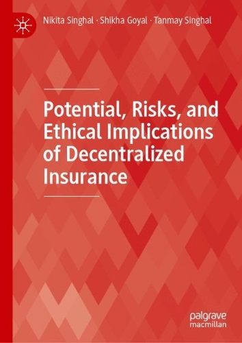 Potential, Risks, and Ethical Implications of Decentralized Insurance.