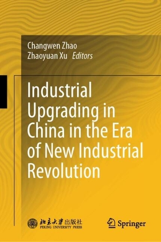 Industrial Upgrading in China in the Era of New Industrial Revolution.