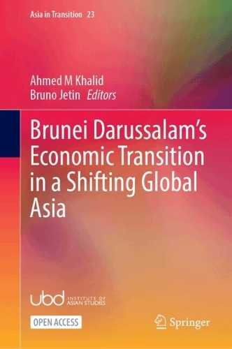 Brunei Darussalam's Economic Transition in a Shifting Global Asia.