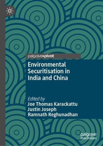 Environmental Securitization in India and China.