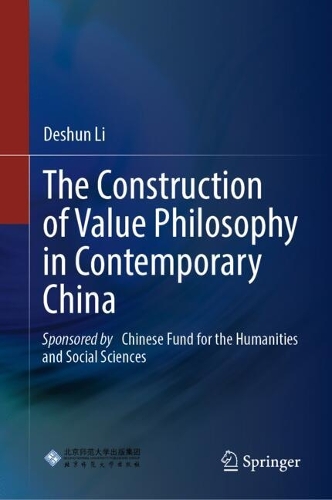 The Construction of Value Philosophy in Contemporary China.
