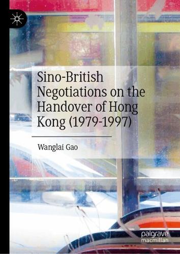 Sino-British Negotiations on the Handover of Hong Kong (1979-1997).