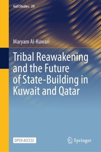 Tribal Reawakening and the Future of State-Building in Kuwait and Qatar.