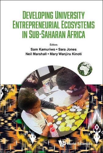 Developing University Entrepreneurial Ecosystems in Sub-Saharan Africa.