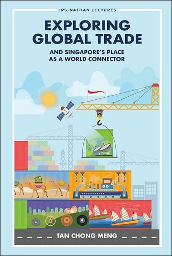 Exploring Global Trade and Singapore's Place as a World Connector.