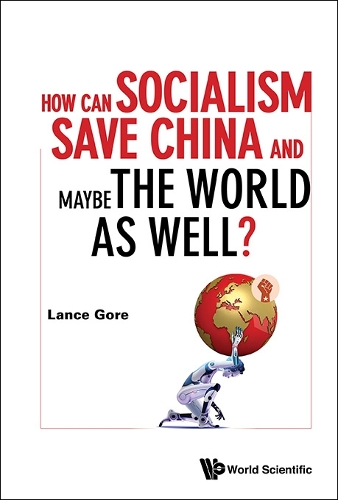 How Can Socialism Save China and Maybe the World as Well?
