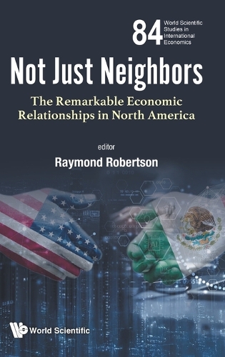 Not Just Neighbors: The Remarkable Economic Relationships in North America.