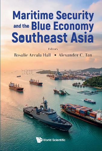 Maritime Security and the Blue Economy in Southeast Asia.