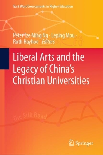 Liberal Arts and the Legacy of China's Christian Universities.