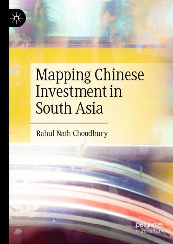 Mapping Chinese Investment in South Asia.