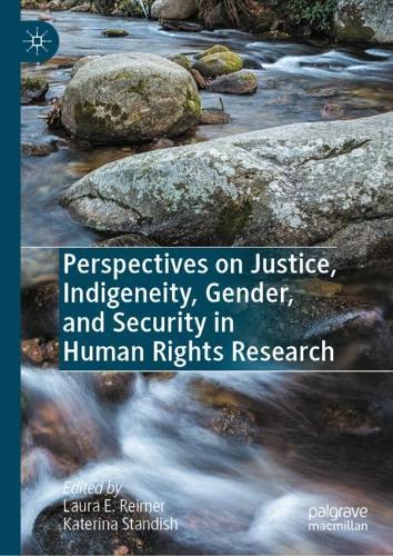 Perspectives on Justice, Indigeneity, Gender, and Security in Human Rights Research.