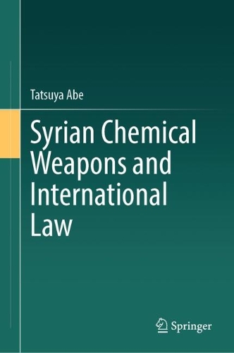 Syrian Chemical Weapons and International Law.