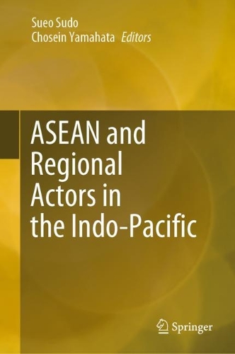 ASEAN and Regional Actors in the Indo-Pacific.