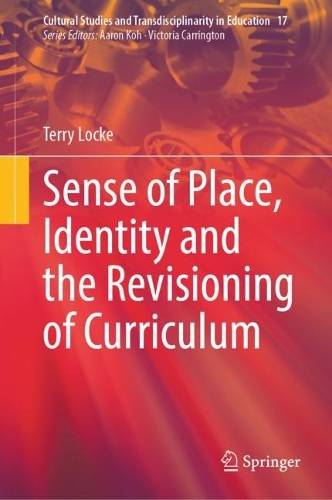 Sense of Place, Identity and the Revisioning of Curriculum.