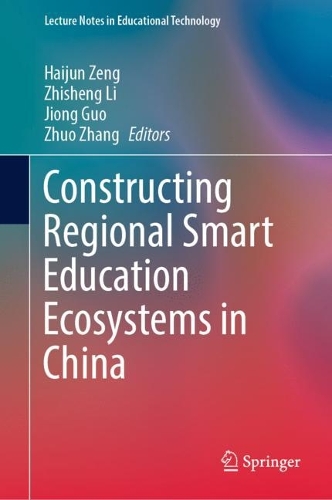 Constructing Regional Smart Education Ecosystems in China.