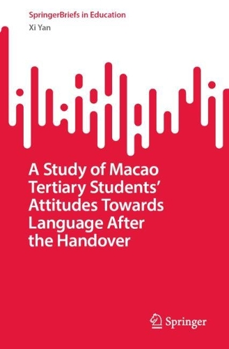 A Study of Macao Tertiary Students' Attitudes Towards Language After the Handover.