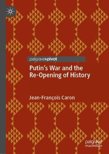 Putin's War and the Re-Opening of History.