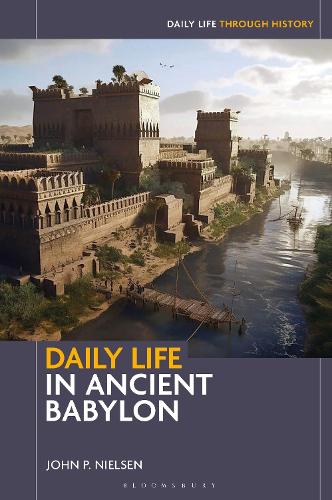 Daily Life in Ancient Babylon.