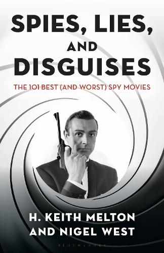Spies, Lies, and Disguises: The 101 Best (and Worst) Spy Movies.