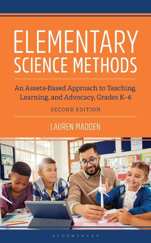 Elementary Science Methods: An Assets-Based Approach to Teaching, Learning, and Advocacy, Grades K-6. 2nd edition
