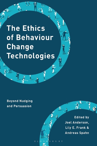 The Ethics of Behaviour Change Technologies: Beyond Nudging and Persuasion.