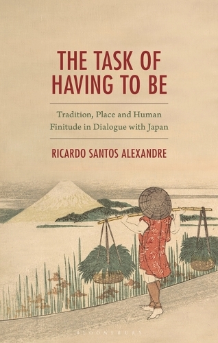 The Task of Having to Be: Tradition, Place and Human Finitude in Dialogue with Japan.