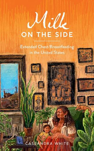 Milk on the Side: Extended Chest/Breastfeeding in the United States.