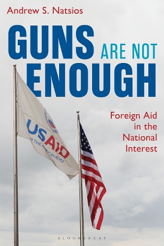 Guns Are Not Enough: Foreign Aid in the National Interest.