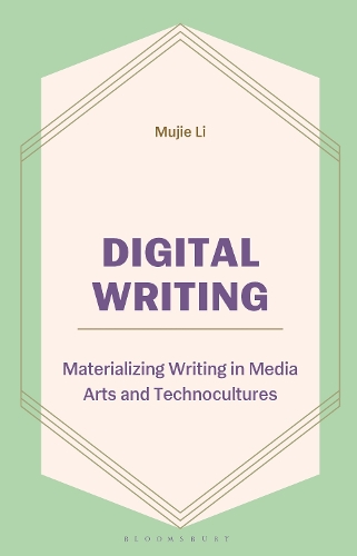 Digital Writing: Materializing Writing in Media Arts and Technocultures.