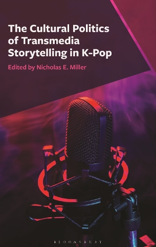 The Cultural Politics of Transmedia Storytelling in K-Pop.