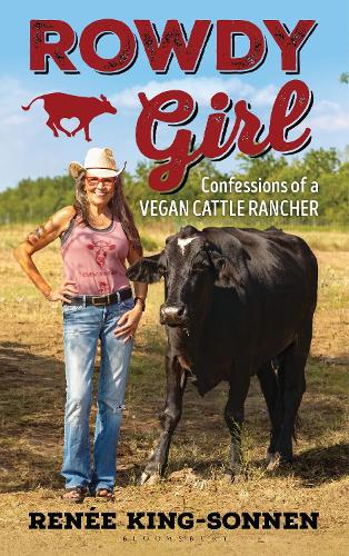 Rowdy Girl: Confessions of a Vegan Cattle Rancher.