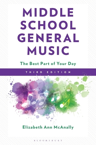 Middle School General Music: The Best Part of Your Day. 3rd edition