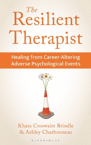 The Resilient Therapist: Healing from Career-Altering Adverse Psychological Events.