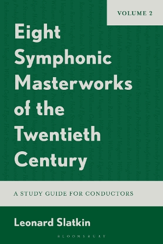 Eight Symphonic Masterworks of the Twentieth Century: A Study Guide for Conductors, Volume 2.